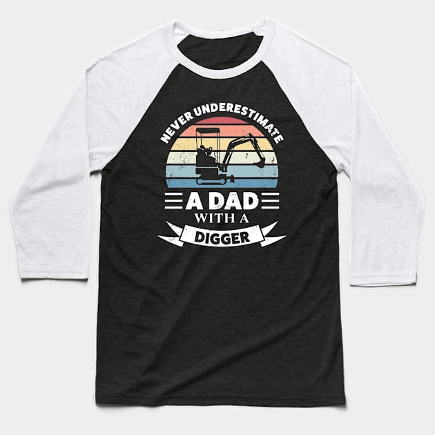 Dad with a Digger Funny Gift Fathers Day Baseball T-Shirt by qwertydesigns